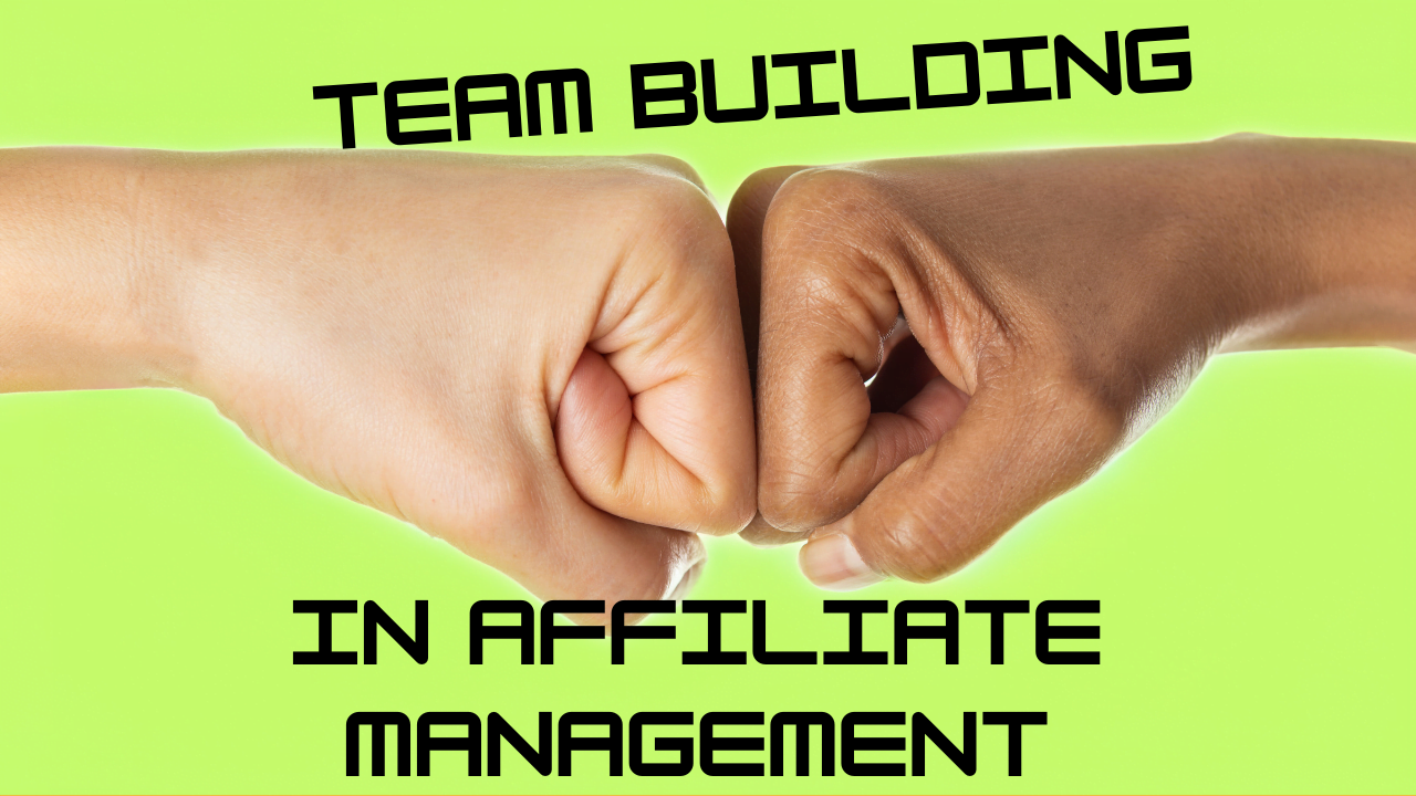 Team Building in Affiliate Management